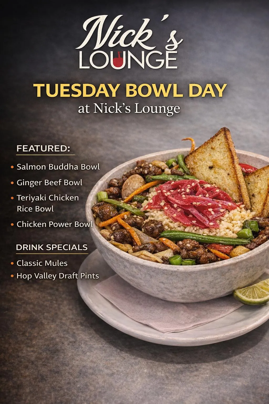 Tuesday Bowl Day at Nick's Lounge in Bonnyville - salmon buddha bowl, ginger beef bowl, teriyaki chicken rice bowl and chicken power bowl
